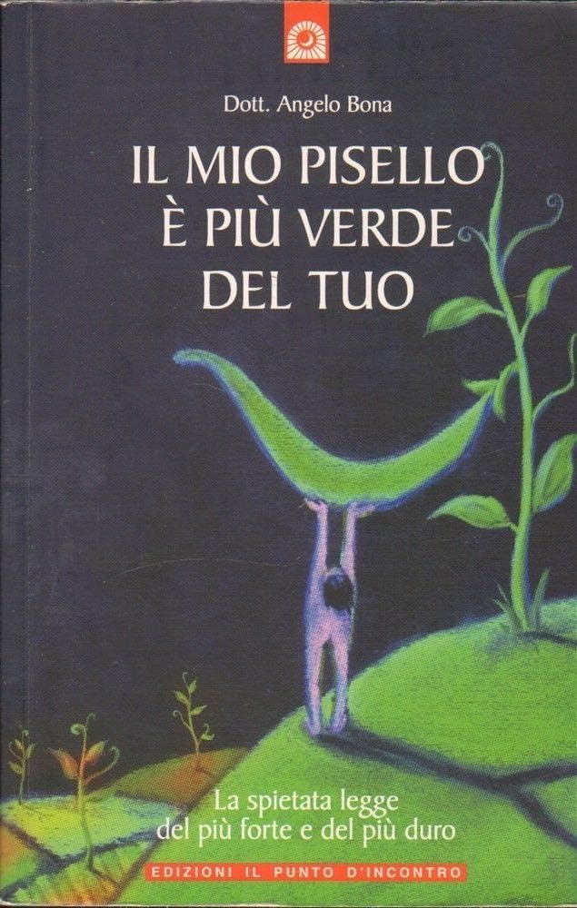 Il mio pisello è più verde del tuo. La spietata legge del più forte e del più duro (Salute, benessere e psiche) Psychology