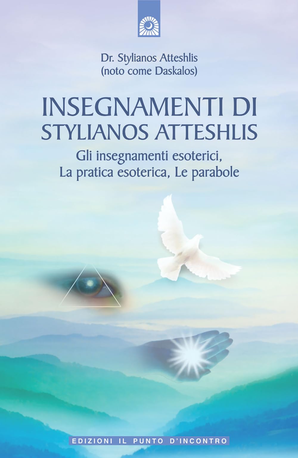 Insegnamenti di Stylianos Atteshlis. Gli insegnamenti esoterici, la pratica esoterica, le parabole. Ediz. illustrata book