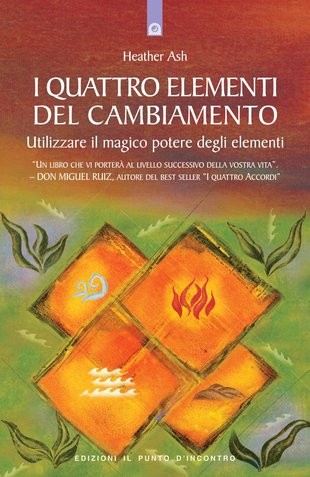 I quattro elementi del cambiamento. Utilizzare il magico potere degli elementi book