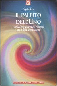 Il palpito dell'Uno. L'ipnosi regressiva e i colloqui con l'altra dimensione (Uomini e spiritualità) Medicine