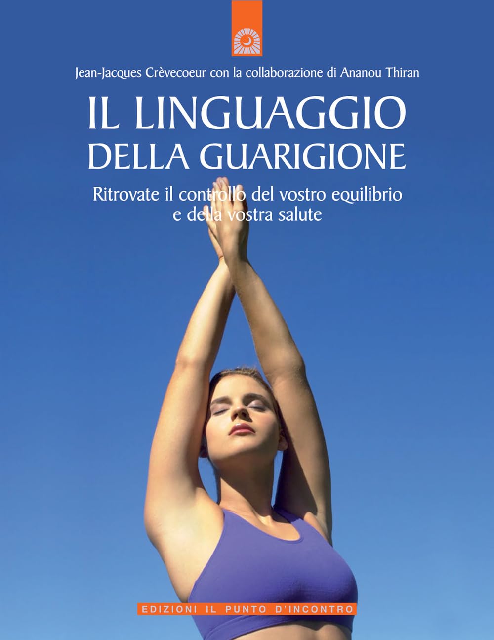 Il linguaggio della guarigione. Ritrovate il controllo del vostro equilibrio e della vostra salute. Ediz. illustrata book