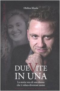 Due vite in una. La storia vera di una donna che è voluta diventare uomo (Donne in corsivo) Books