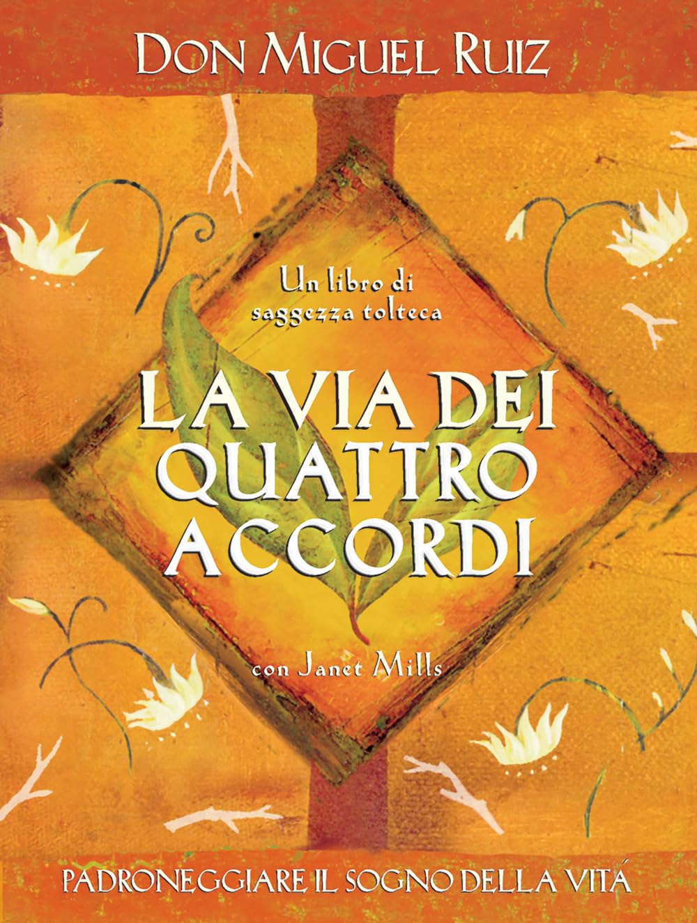 La via dei quattro accordi. Padroneggiare il sogno della vita. Un libro di saggezza tolteca (Nuove frontiere del pensiero) Religion & Esotericism