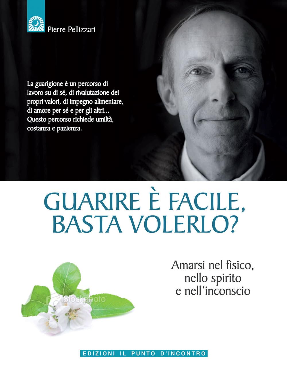 Guarire è facile, basta volerlo? Amarsi nel fisico, nello spirito e nell'incoscio book