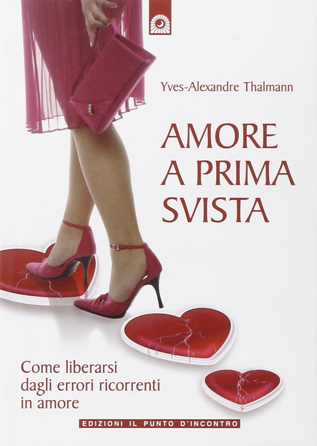 Amore a prima svista. Come liberarsi dagli errori ricorrenti in amore book