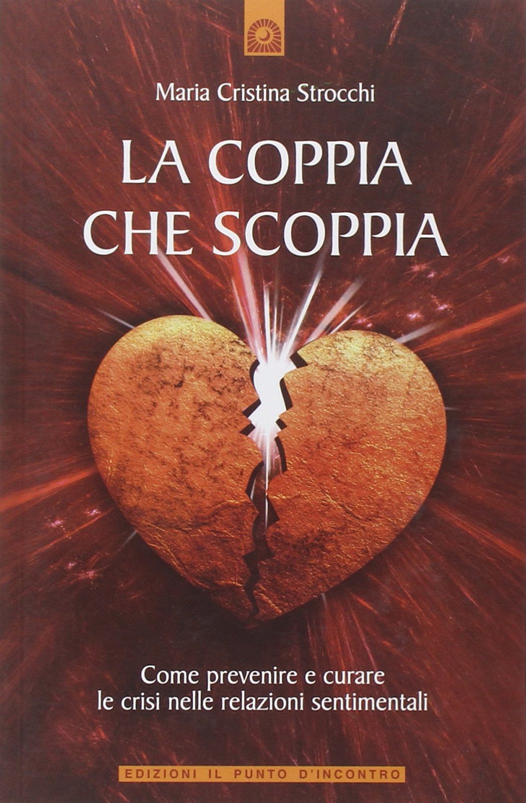 La coppia che scoppia. Come prevenire e curare le crisi nelle relazioni sentimentali book