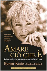 Amare ciò che è. 4 domande che possono cambiare la tua vita book