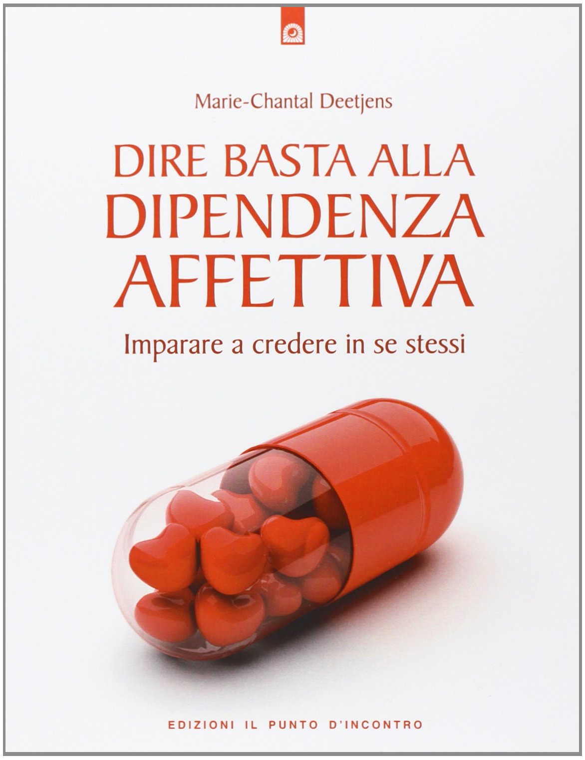 Dire basta alla dipendenza affettiva. Imparare a credere in se stessi Business, Finance & Career