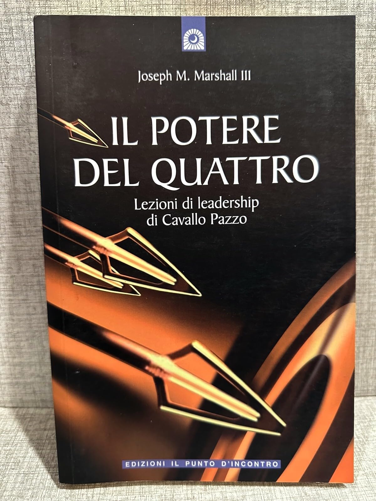 Il potere del quattro. Lezioni di leadership di Cavallo Pazzo book