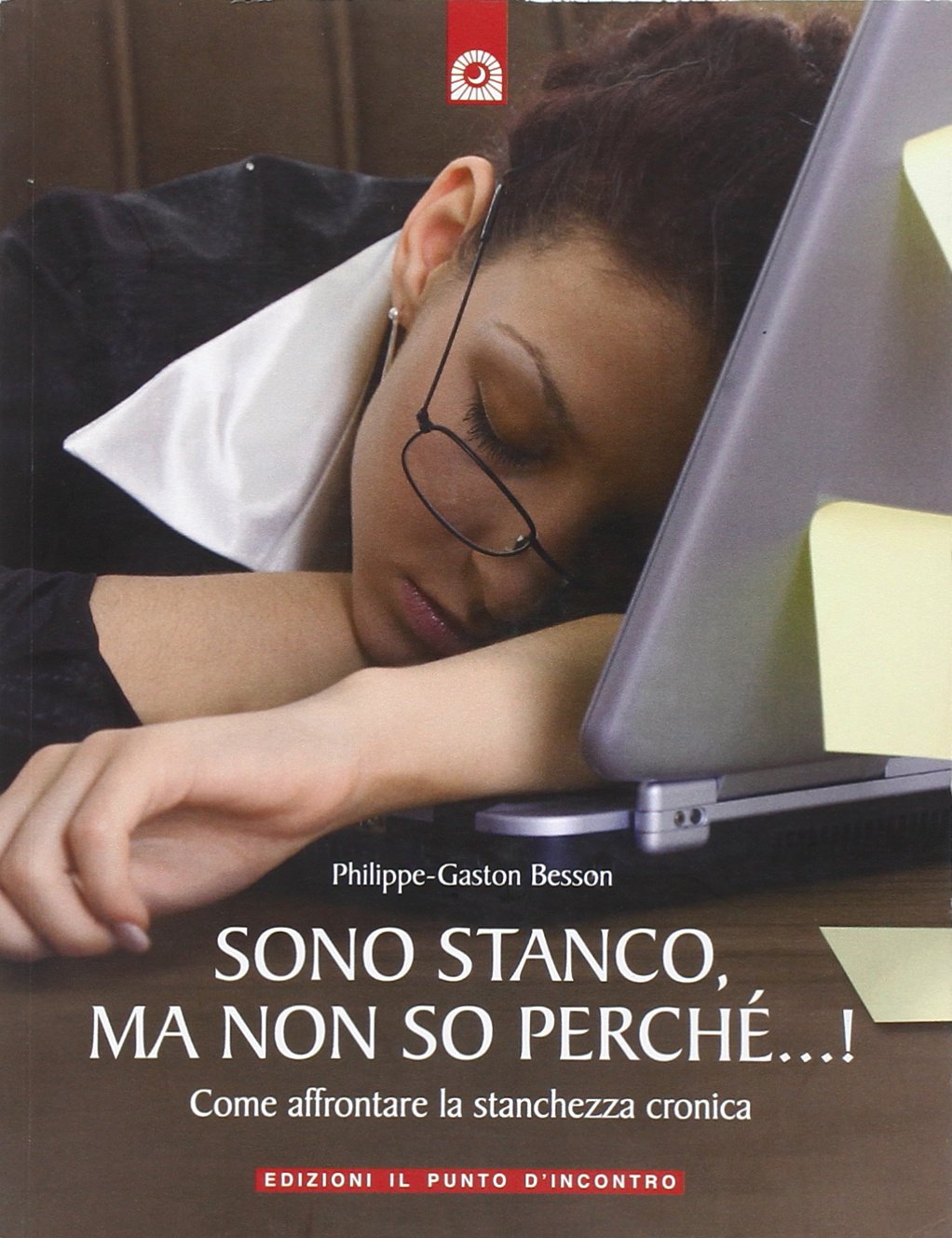 Sono stanco, ma non so perché...! Come affrontare la stanchezza cronica Self-help