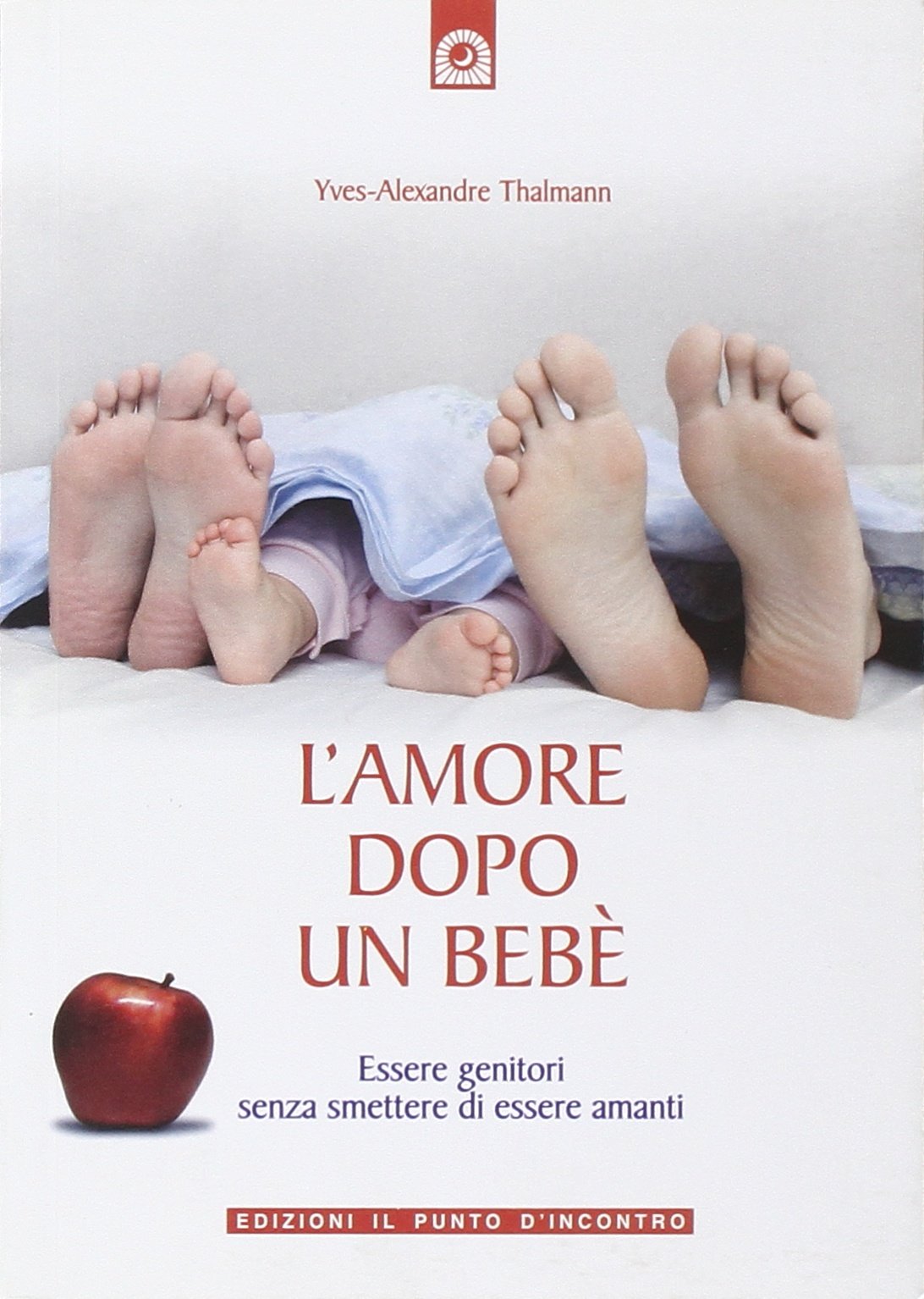 L'amore dopo un bebè. Essere genitori senza smettere di essere amanti book