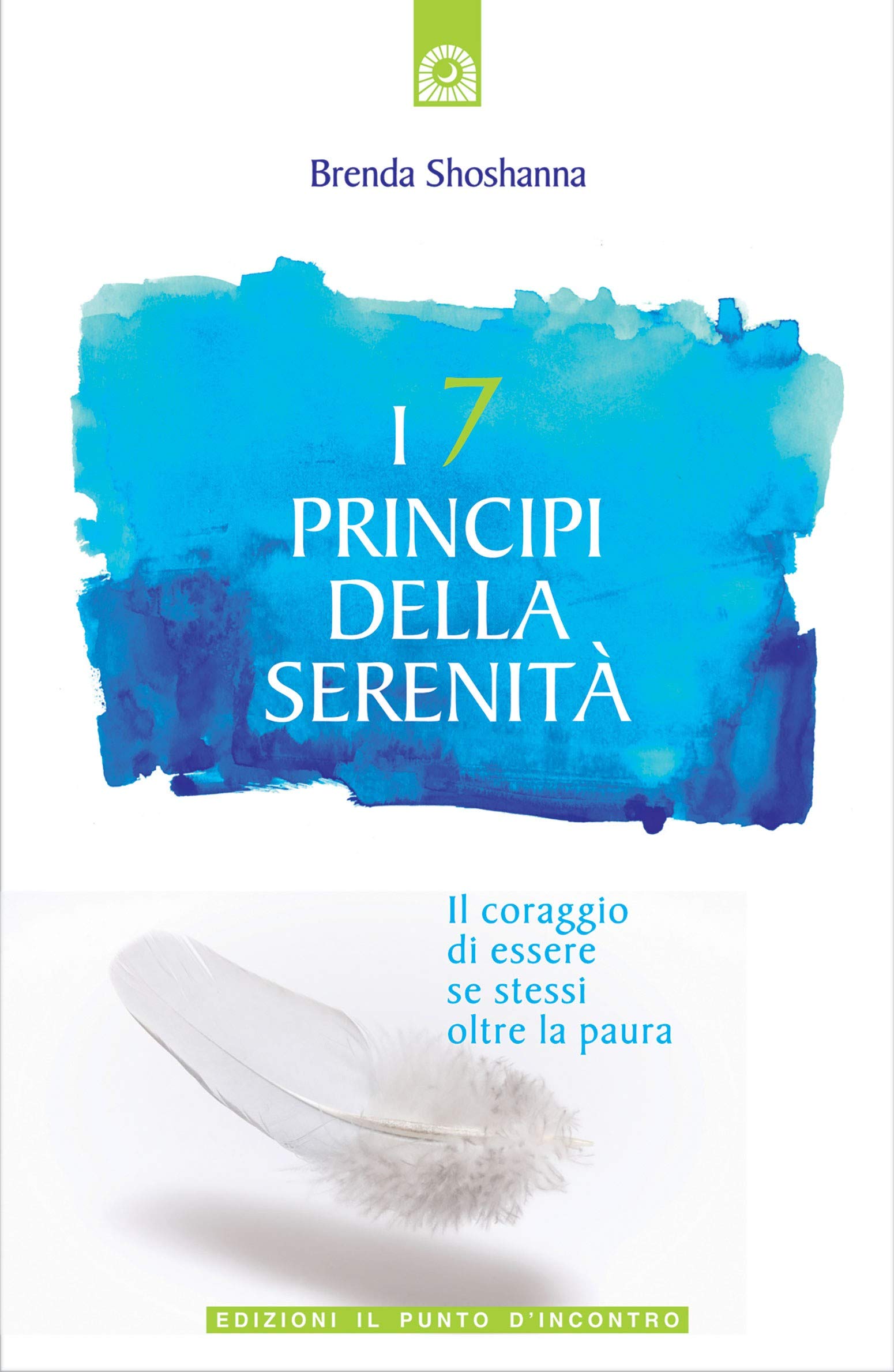 I 7 principi della serenità. Il coraggio di essere se stessi oltre la paura book
