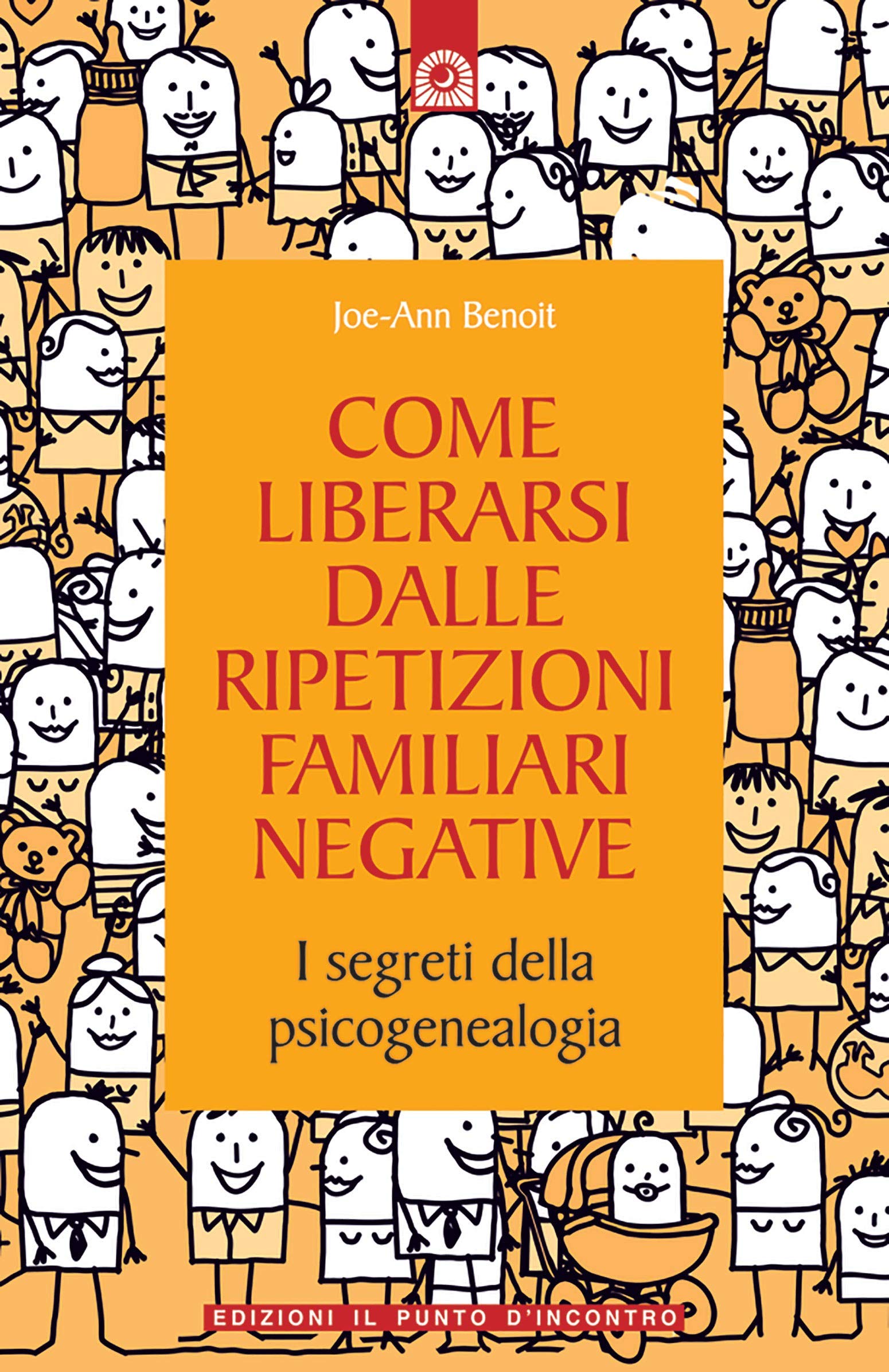 Come liberarsi dalle ripetizioni familiari negative. I segreti della psicogenealogia book