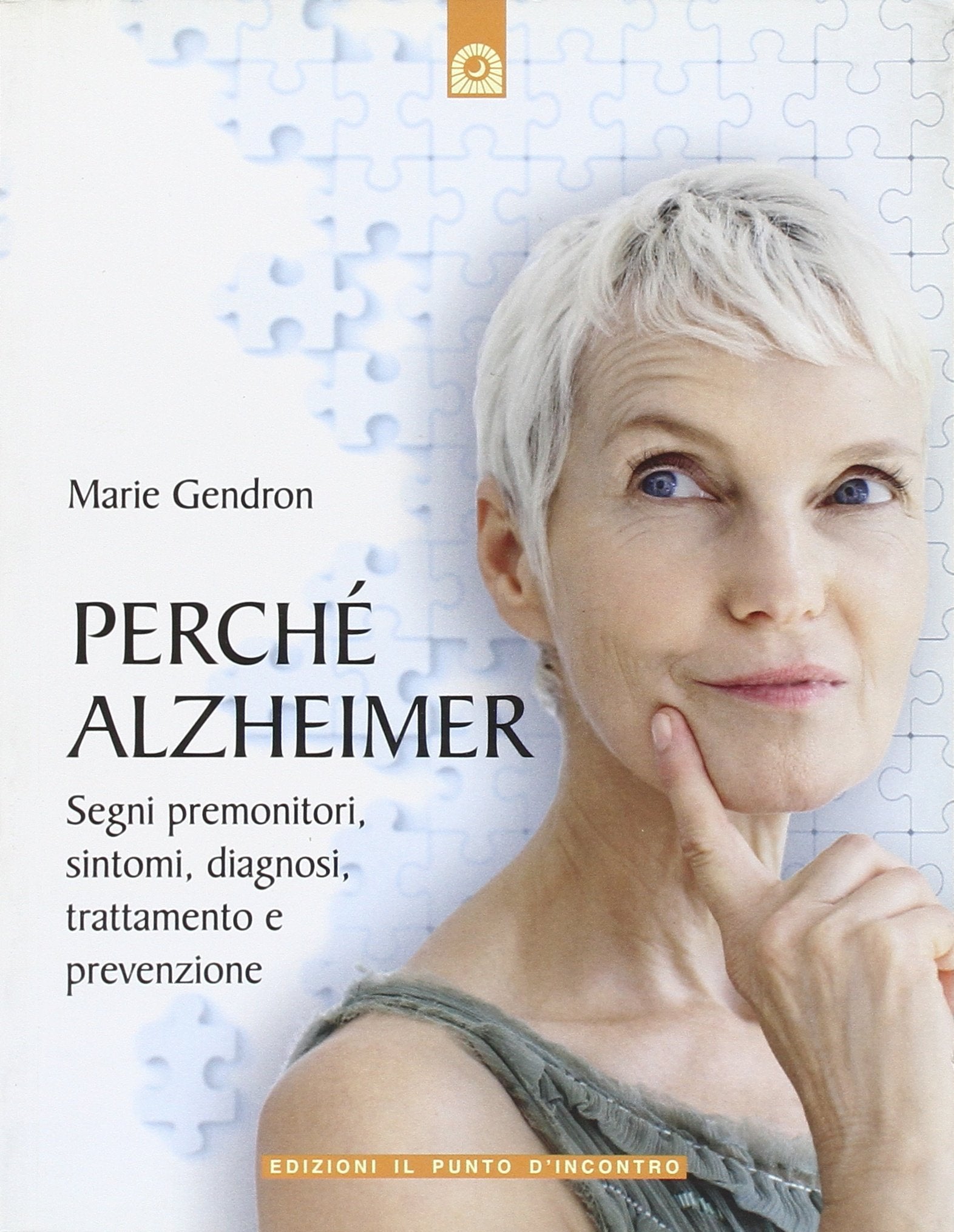 Perché Alzheimer. Segni premonitori, sintomi, diagnosi, trattamento e prevenzione book
