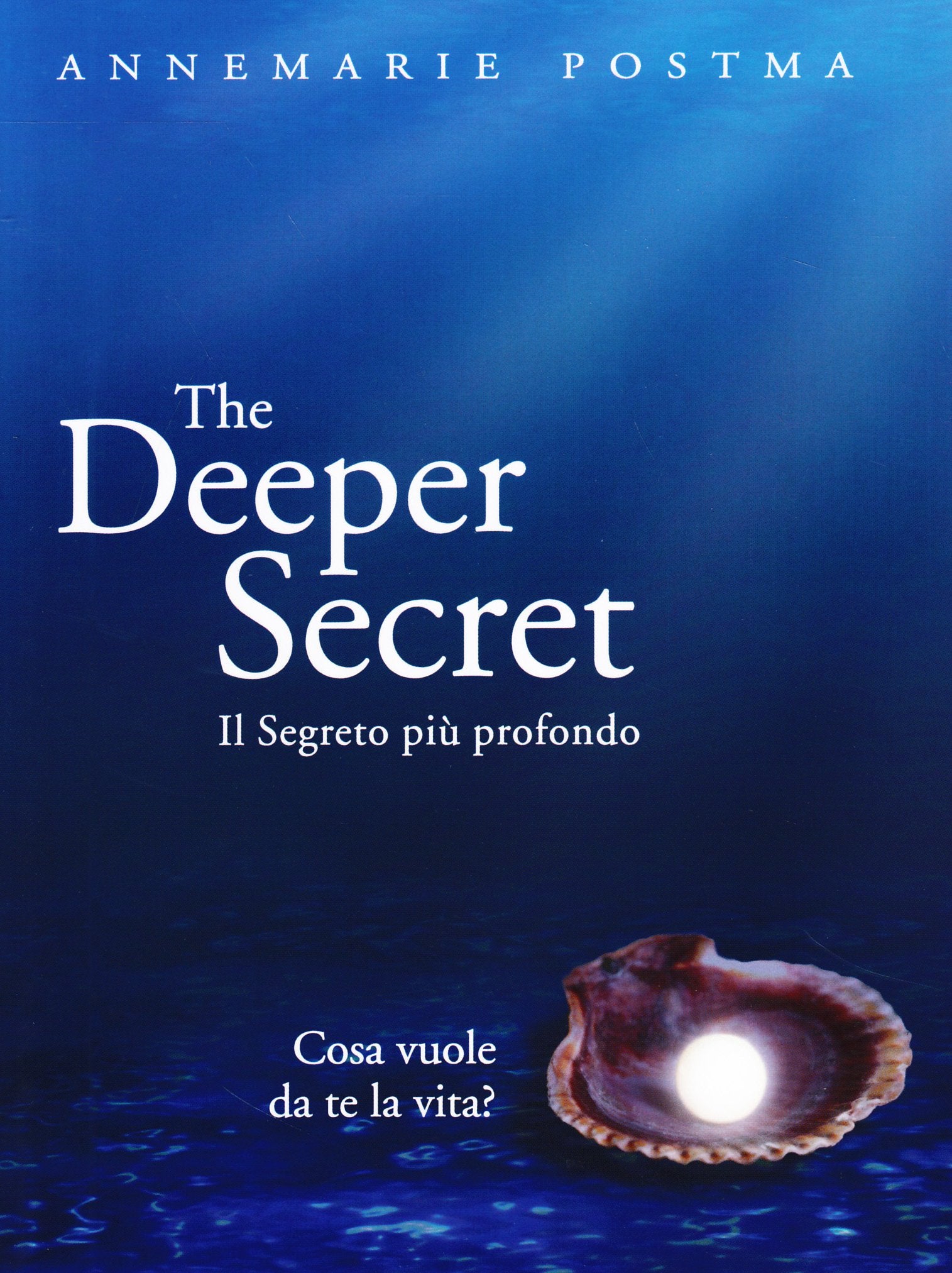 The deeper secret. Il segreto più prodondo. Cosa vuole da te la vita? book