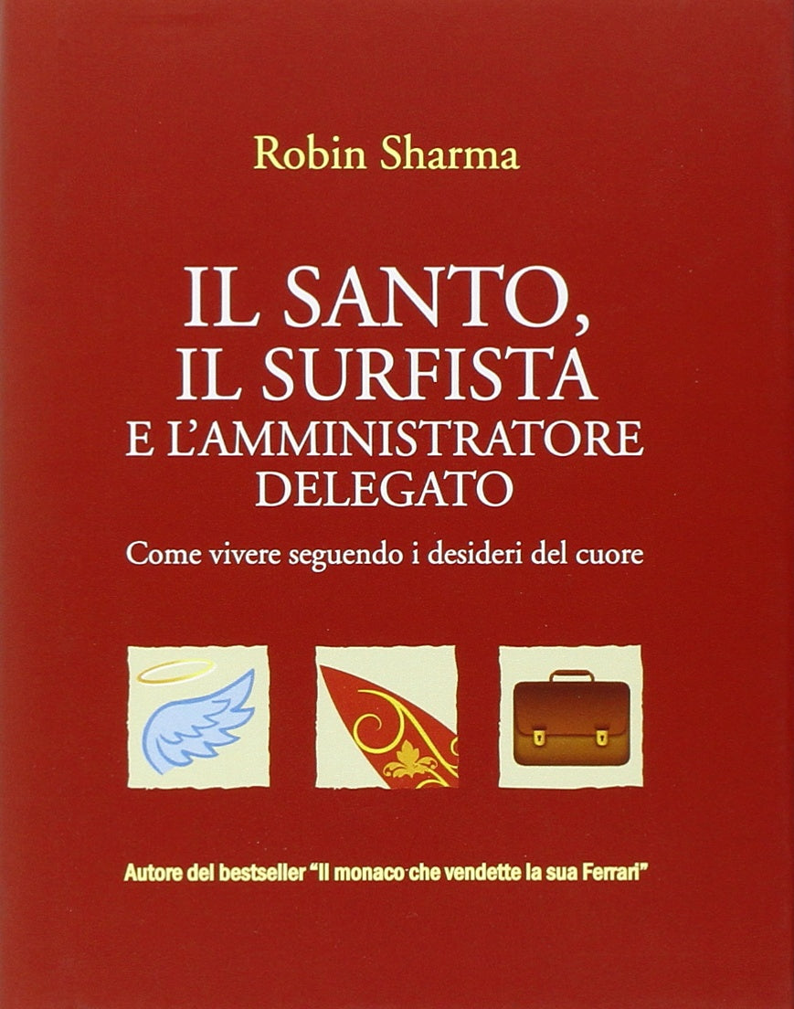 Il santo, il surfista e l'amministratore delegato. Come vivere seguendo i desideri del cuore book