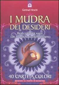 I mudra dei desideri. Con 40 carte book