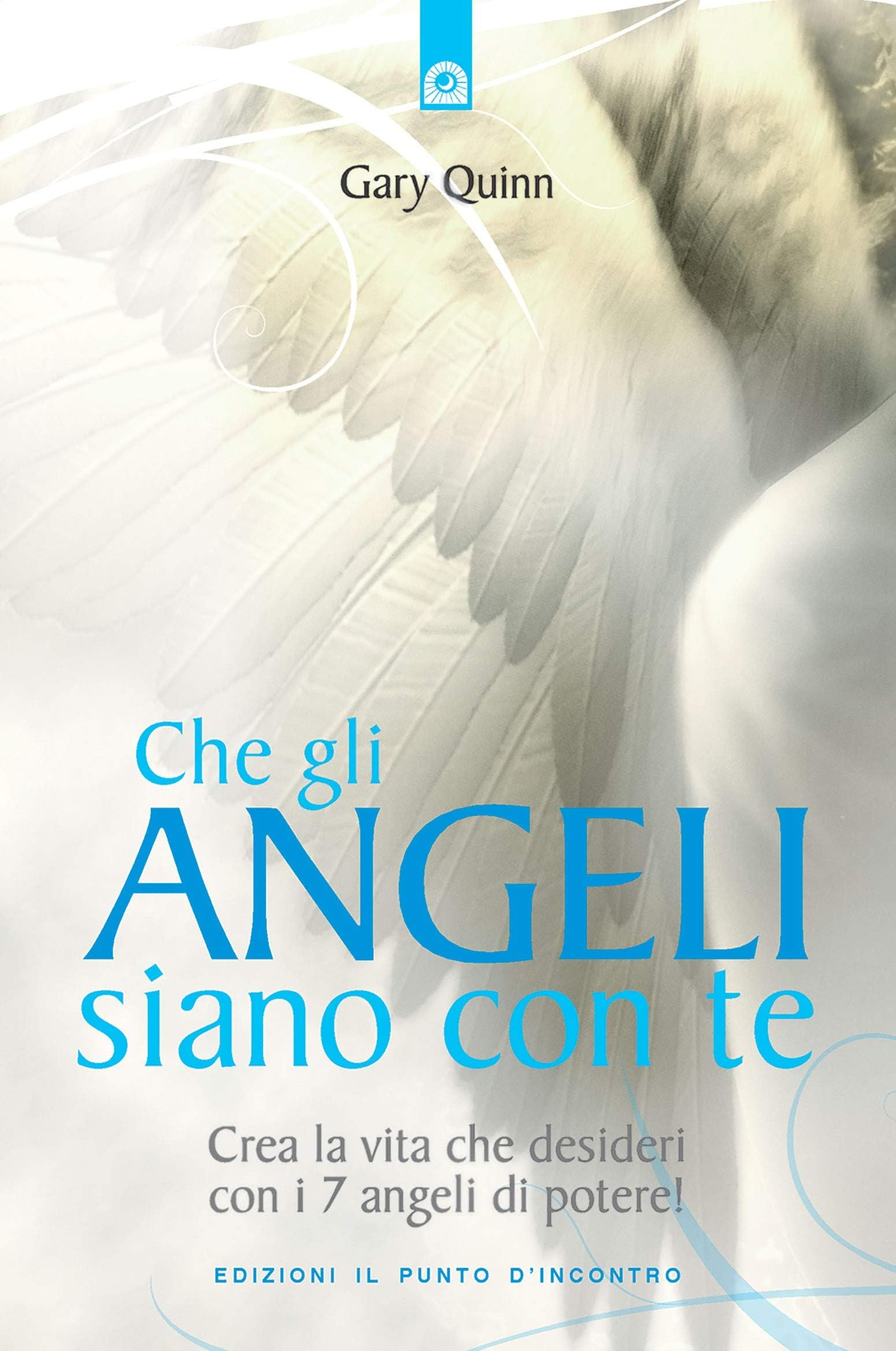 Che gli angeli siano con te. Crea la vita che desideri con i 7 angeli di potere! book