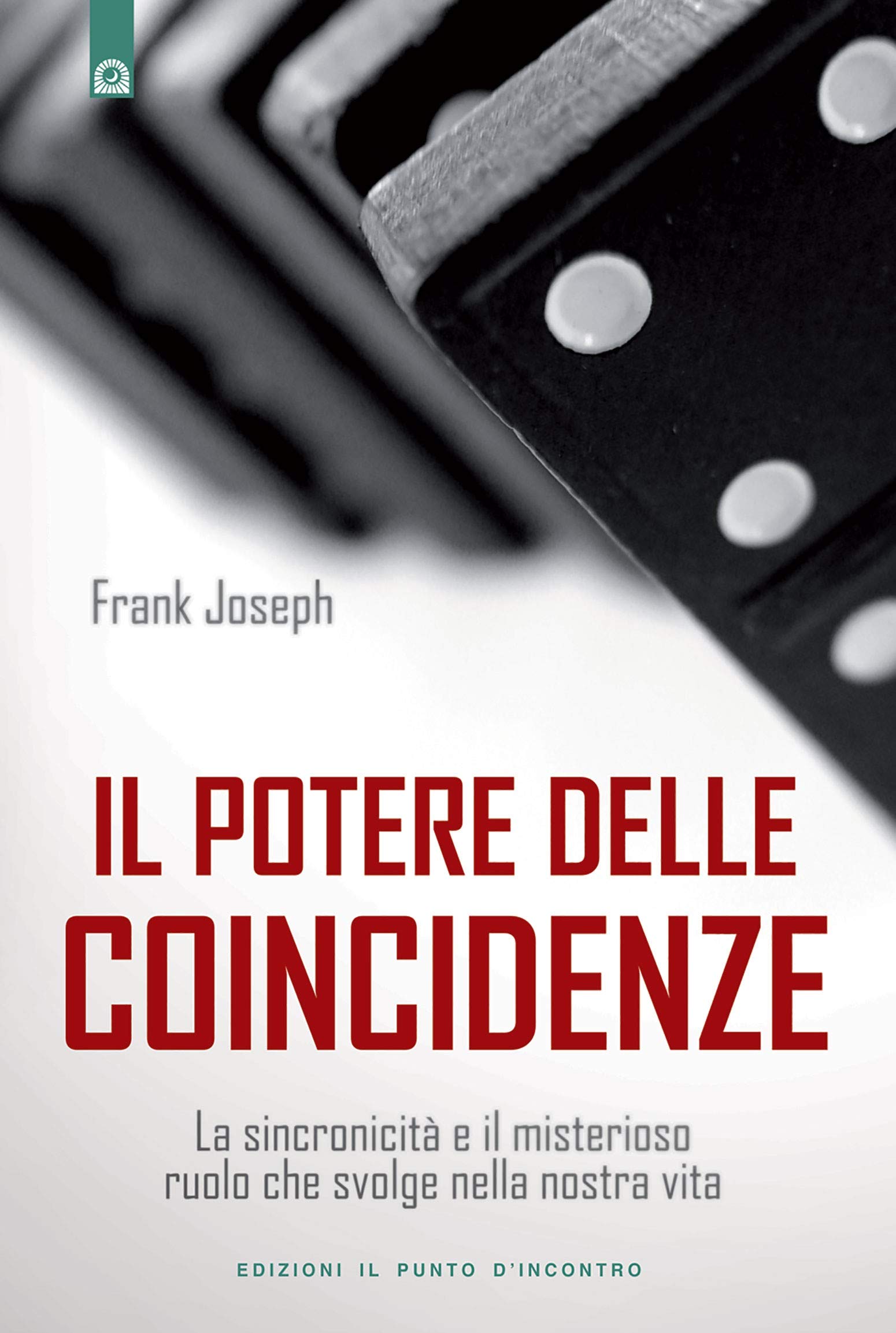 Il potere delle coincidenze. La sincronicità e il misterioso ruolo che svolge nella nostra vita Religion & Esotericism