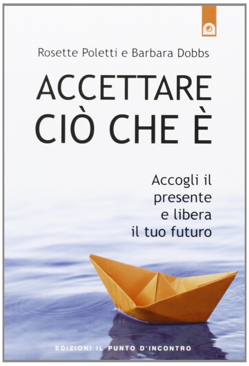 Accettare ciò che è. Accogli il presente e libera il tuo futuro Lifestyle