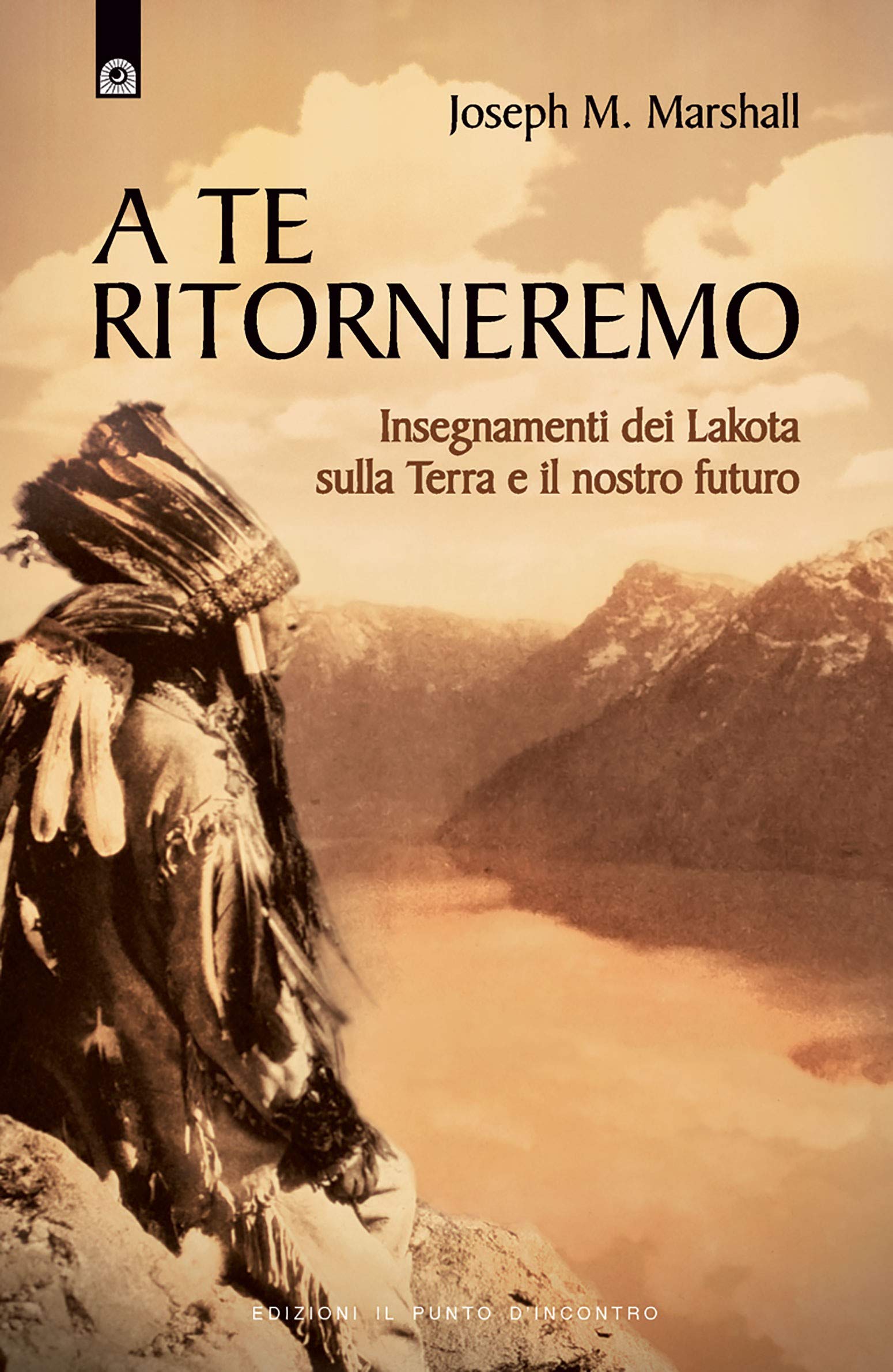 A te ritorneremo. Insegnamenti dei Lakota sulla Terra e il nostro futuro book