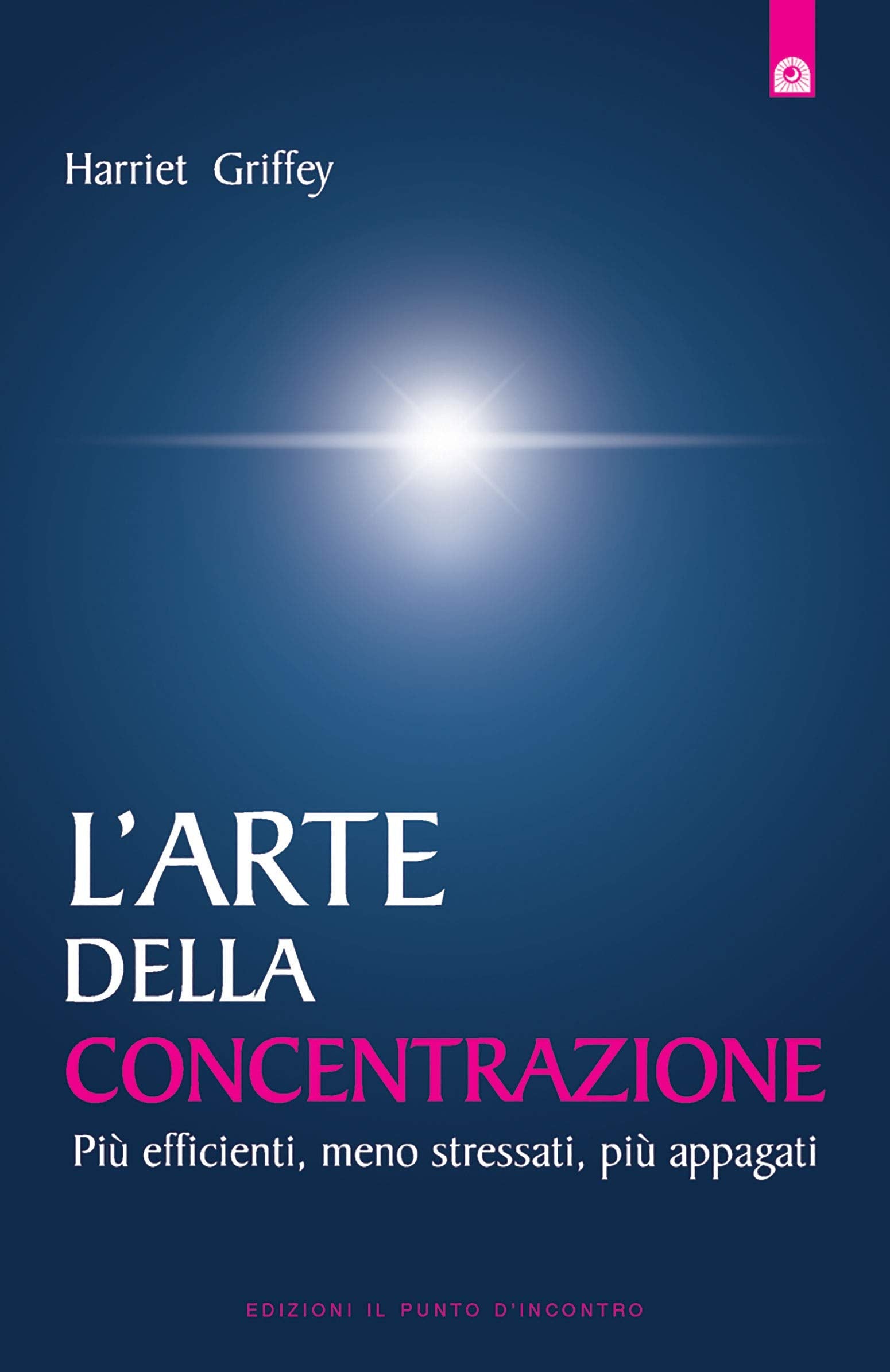 L'arte della concentrazione. Più efficienti, meno stressati, più appagati book