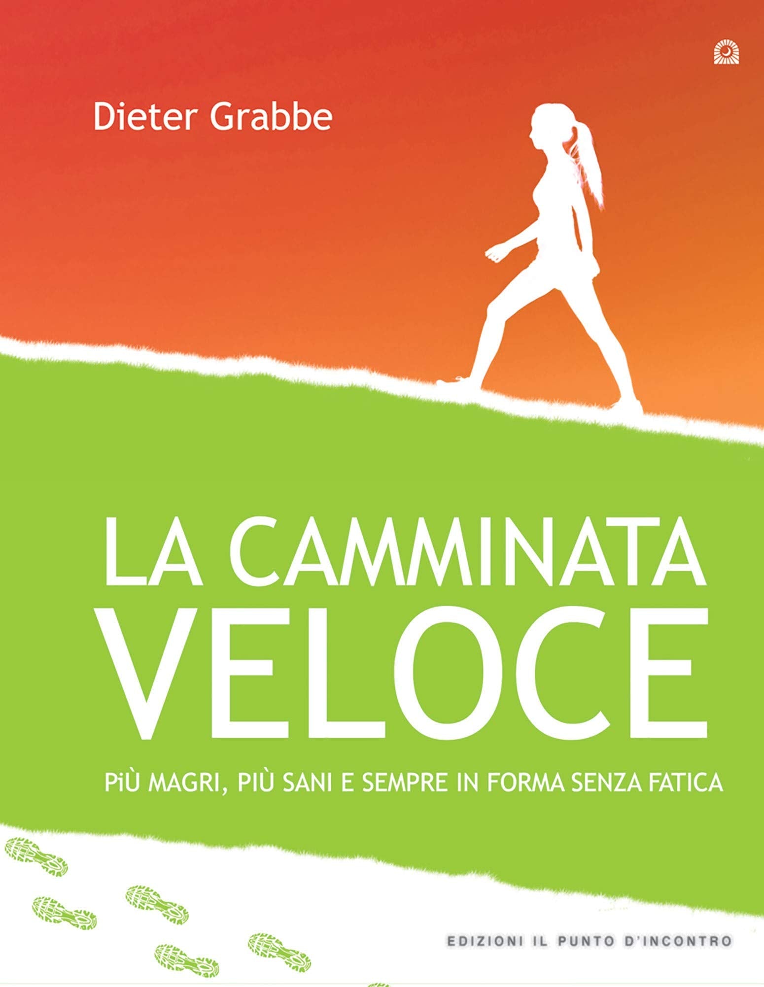 La camminata veloce. Più magri, più sani e sempre in forma senza sforzo book