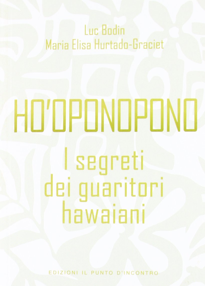 Ho'oponopono. I segreti dei guaritori hawaiani book