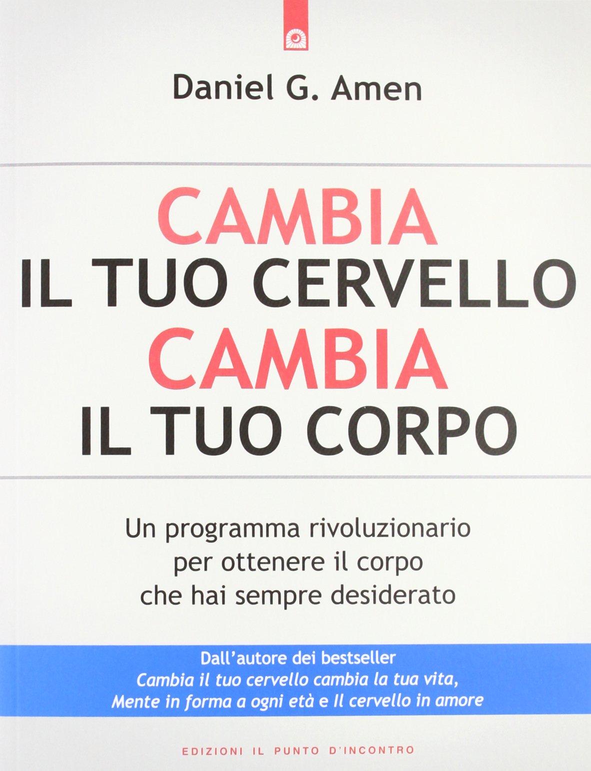 Cambia il tuo cervello, cambia il tuo corpo. Un programma rivoluzionario per ottenere il corpo che hai sempre desiderato book