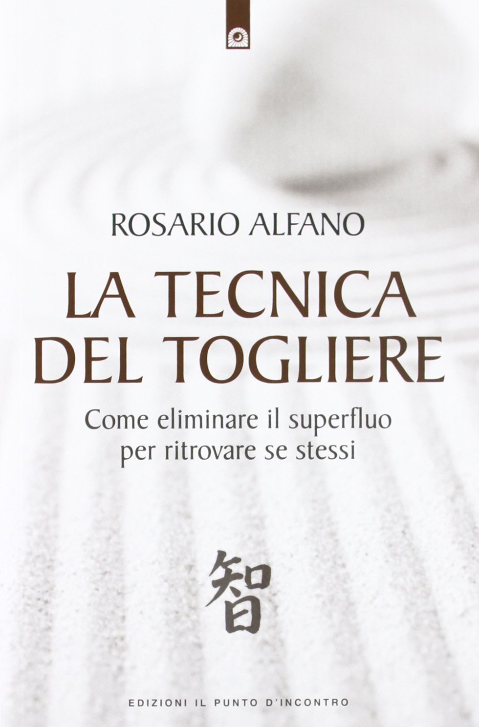 La tecnica del togliere. Come eliminare il superfluo per ritrovare se stessi (NFP. Le chiavi del successo) Lifestyle
