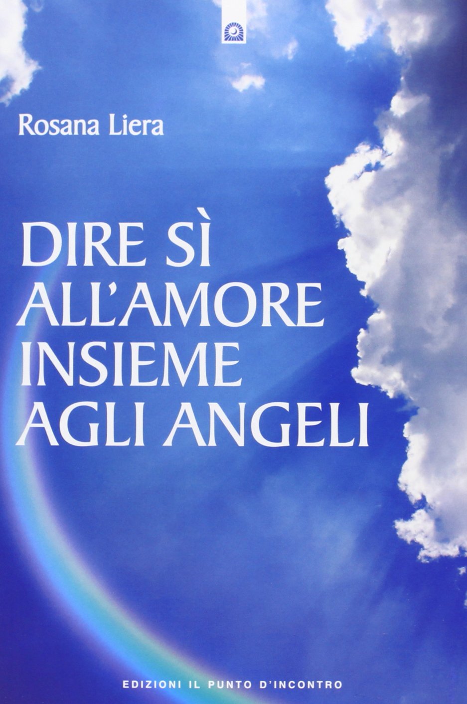 Dire sì all'amore insieme agli angeli Religion & Esotericism