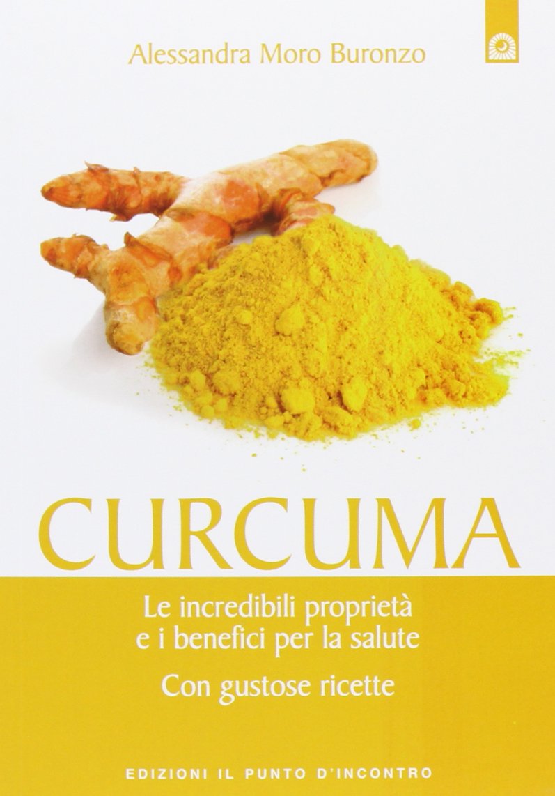 Curcuma. Le straordinarie virtù e i benefici per la salute. Con gustose ricette Leisure, Home & Garden
