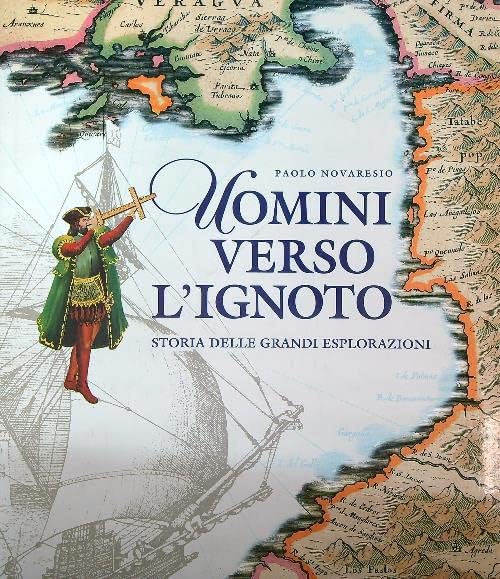 Uomini verso l'ignoto. Ediz. illustrata book