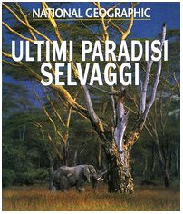 Ultimi paradisi selvaggi. Ediz. illustrata book