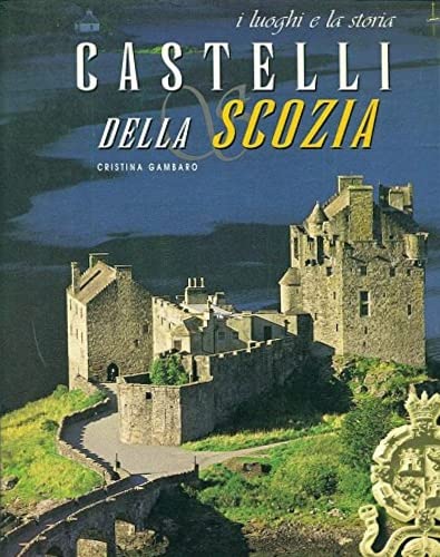 Castelli della Scozia. Ediz. illustrata book