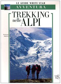 Trekking nelle Alpi. Ediz. illustrata (Guide all'avventura) Leisure & Fun