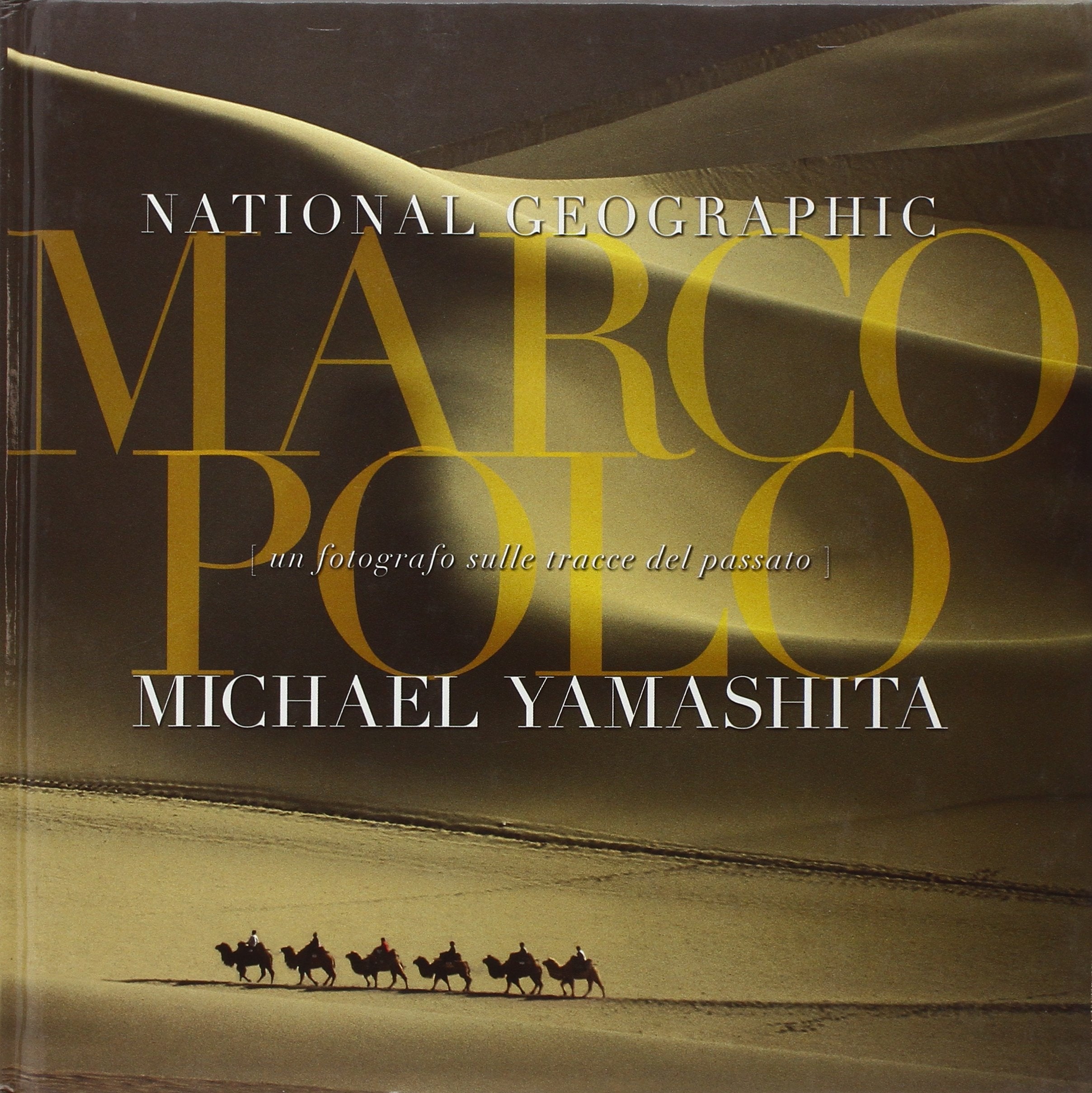 Marco Polo. Un fotografo sulle tracce del passato. Ediz. illustrata Photography