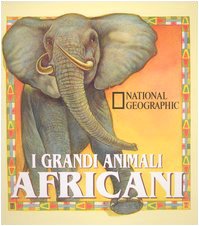 I grandi animali africani. Ediz. illustrata Children's books