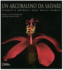 Un arcobaleno da salvare. Piante e animali rari delle Hawaii. Ediz. illustrata book