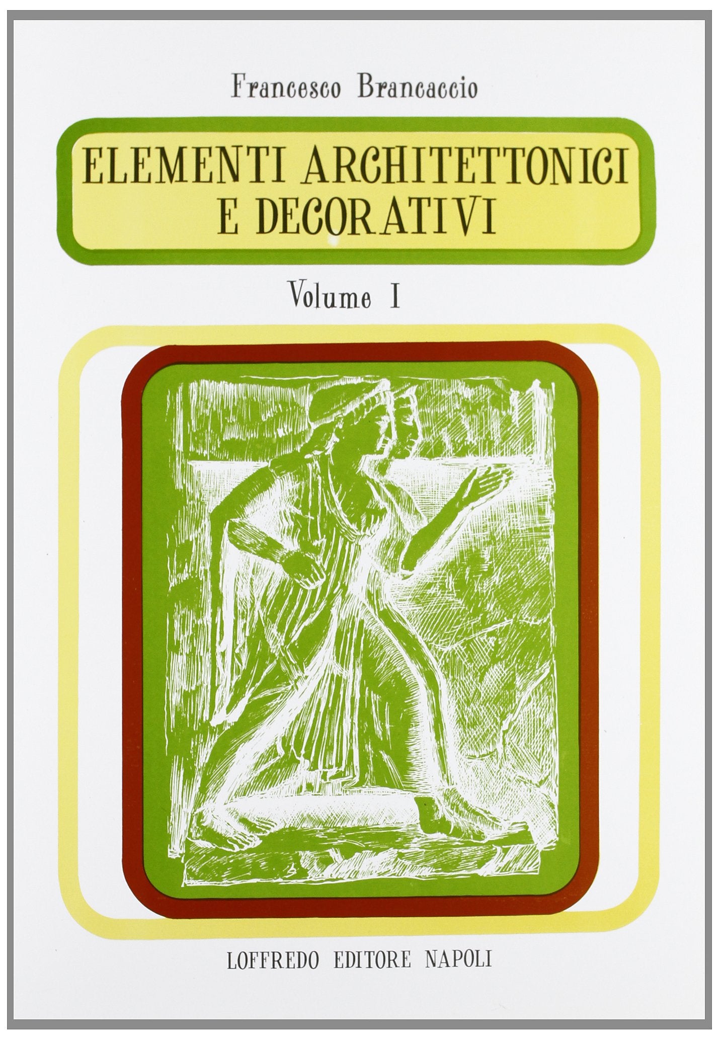 Elementi architettonici e decorativi. Per il Liceo scientifico (Vol. 1) book
