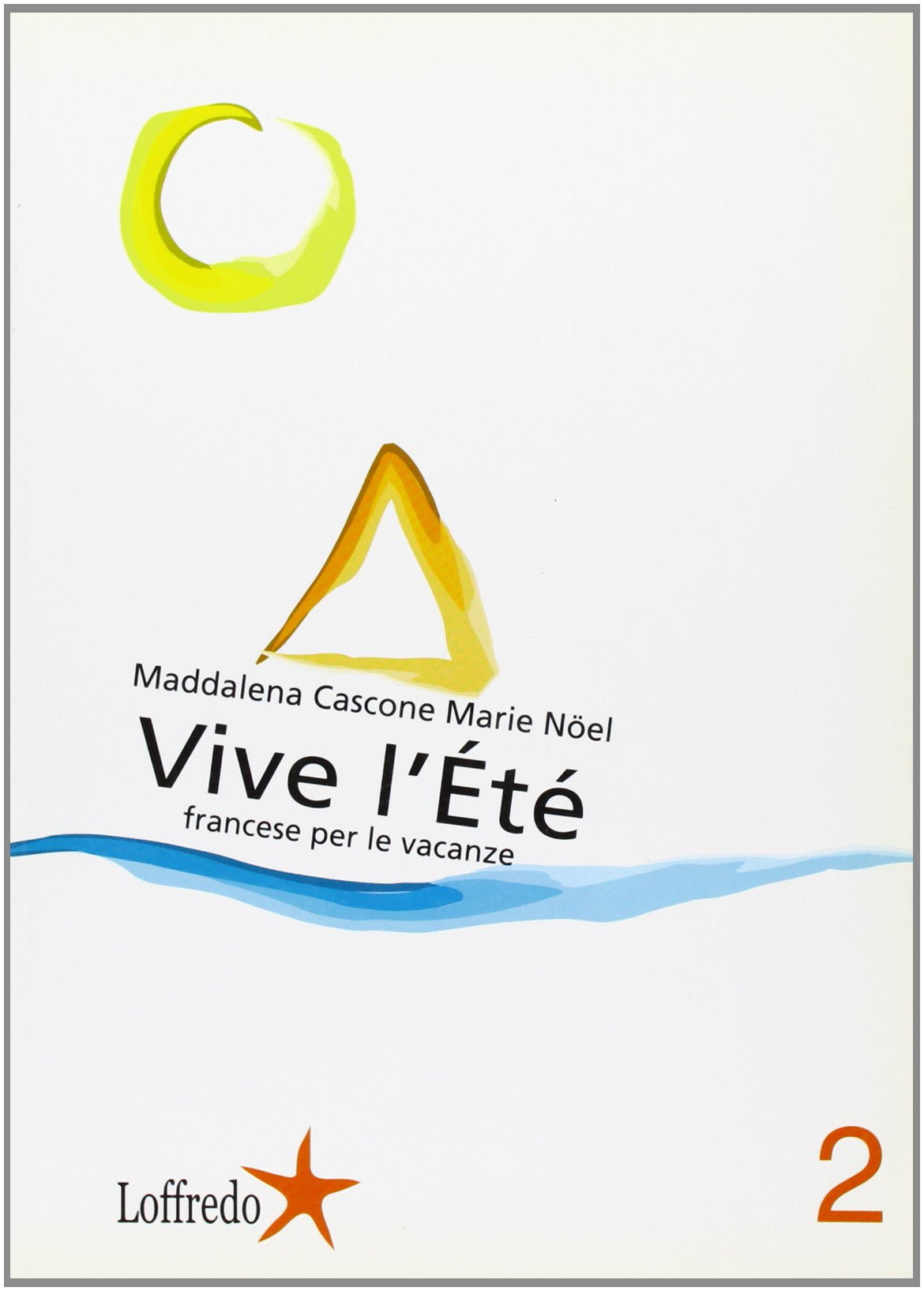 Vive l'été. Per le Scuole superiori (Vol. 2) book