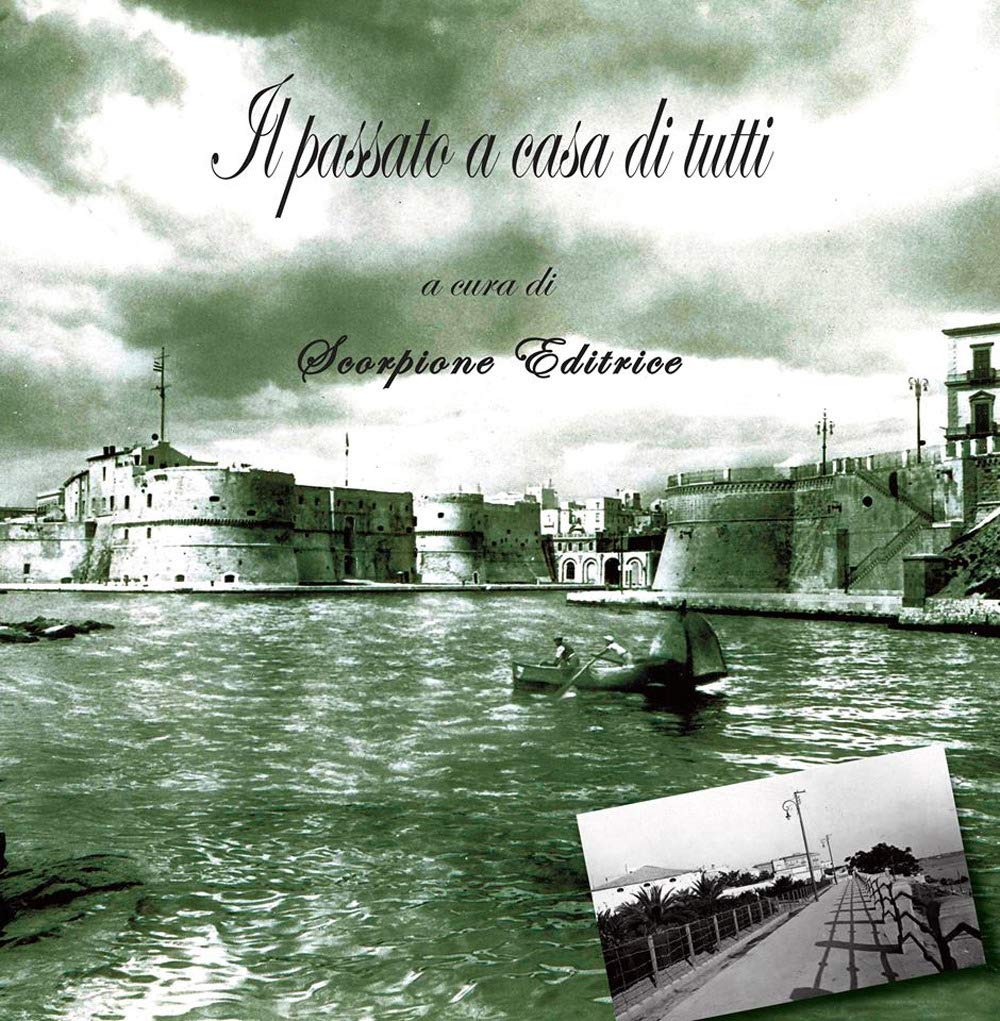 Il passato a casa di tutti. Taranto in foto d'epoca. Ediz. illustrata Travel
