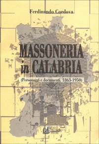 Massoneria in Calabria. Personaggi e documenti (1863-1950) (Interventi) Books