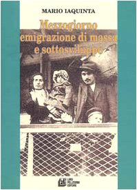 Mezzogiorno, emigrazione di massa e sottosviluppo (Biblioteca emigrazione) Books