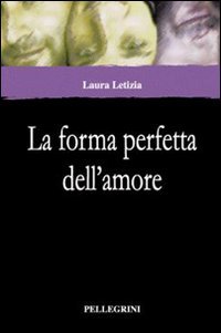 La forma perfetta dell'amore (Narrativa) Contemporary literature