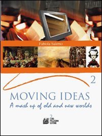 Moving ideas. A mash up of old and new worlds. Per le Scuole superiori (Vol. 2) Professional & Reference Books