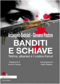 Banditi e schiave. 'Ndrine, albanesi e il codice Kanun di Arcangelo Badolati e Giovanni Pastore book