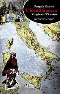 L'identità perduta. Viaggio nel XX secolo dal «carro» al «caos» Books
