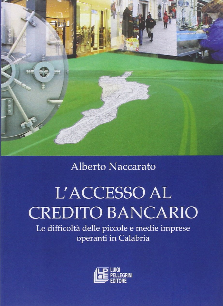 L'accesso al credito bancario. Le difficoltà delle piccole e medie imprese operanti in Calabria Business & Technology