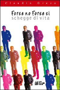 Forse no forse si. Schegge di vita Contemporary literature